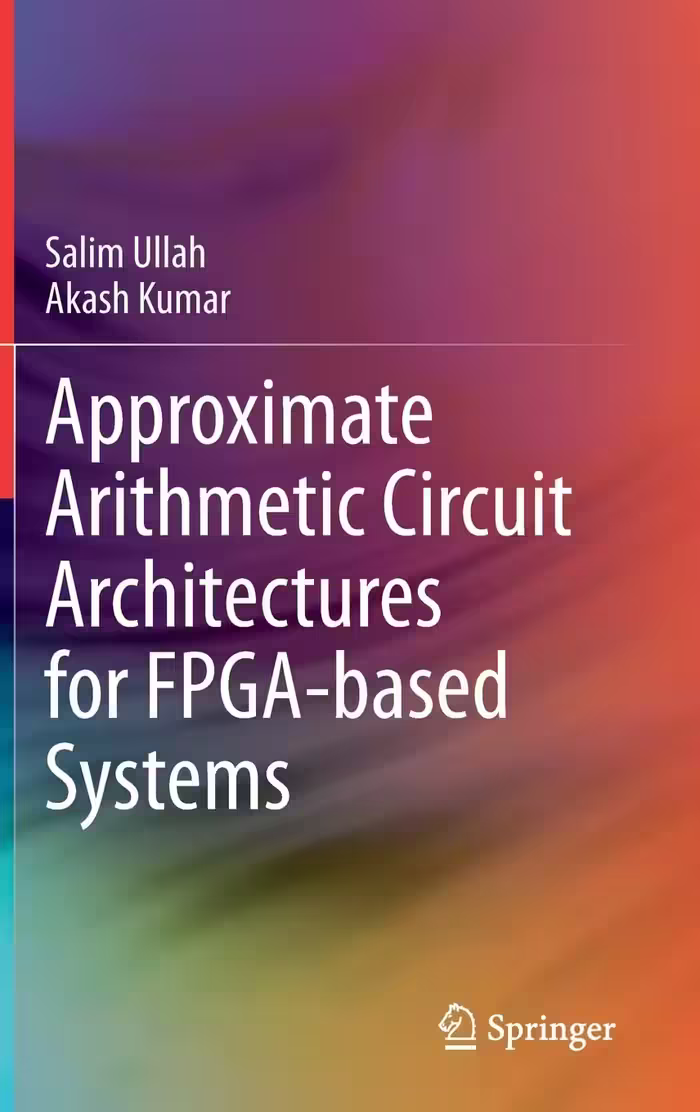 خرید و دانلود نسخه کامل کتاب Approximate Arithmetic Circuit Architectures for FPGA-based Systems