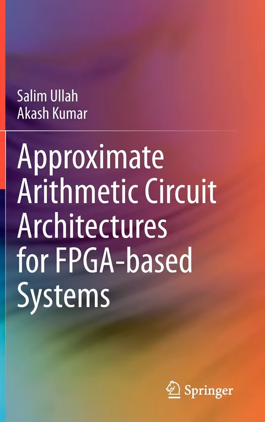 خرید و دانلود نسخه کامل کتاب Approximate Arithmetic Circuit Architectures for FPGA-based Systems