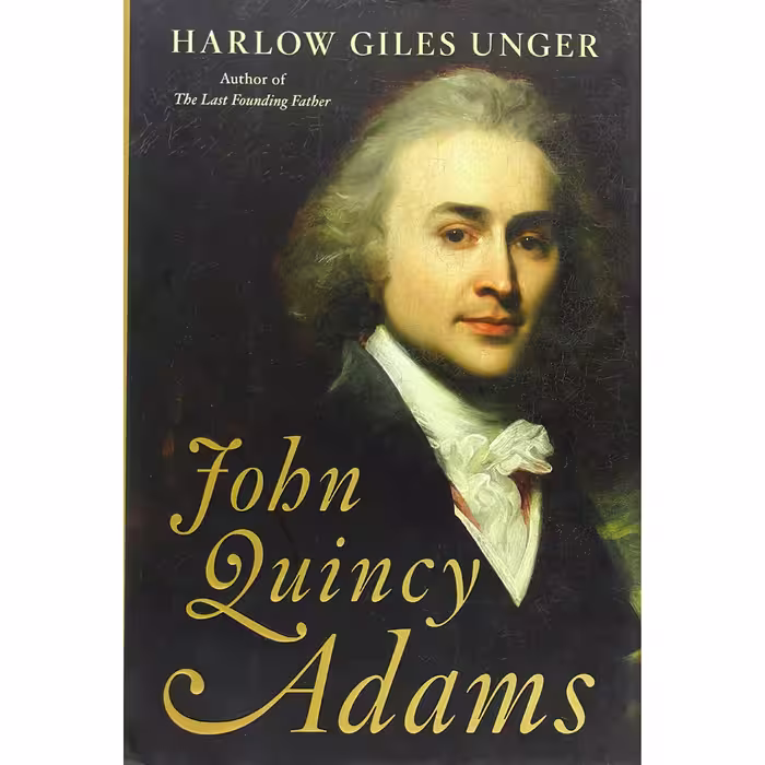 کتاب زبان اصلی John Quincy Adams اثر Harlow Giles Unger انتشارات Da Capo Press