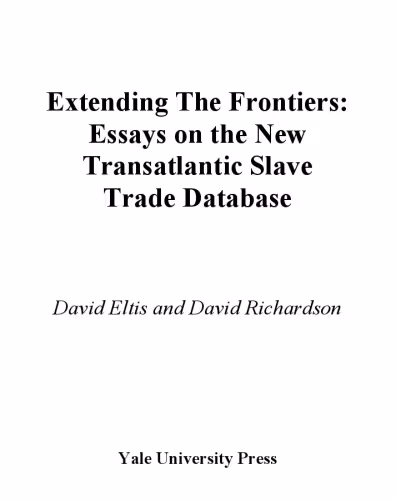 خرید و دانلود نسخه کامل کتاب Extending the Frontiers: Essays on the New Transatlantic Slave Trade Database