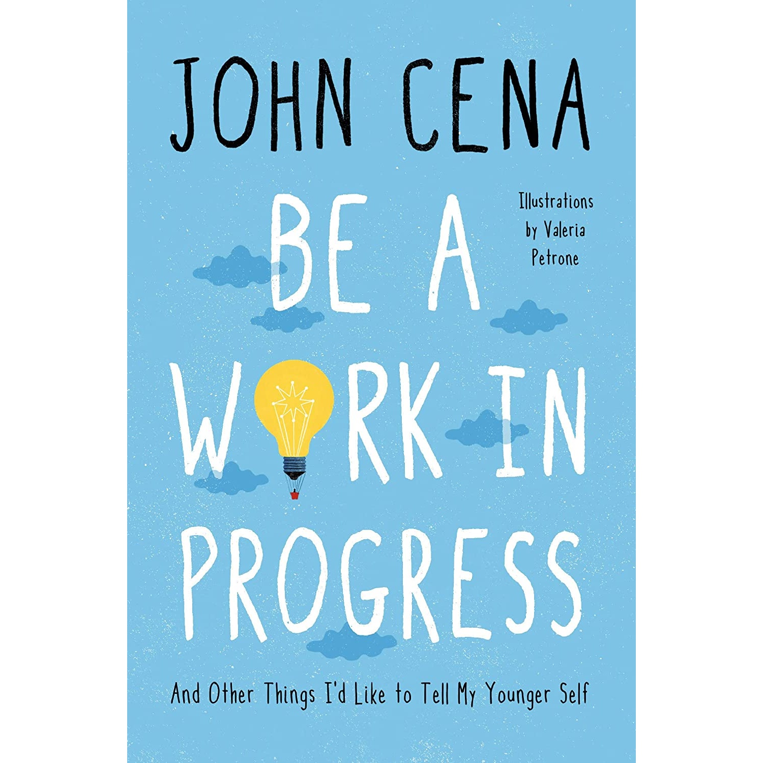 کتاب Be a Work in Progress اثر John Cena and Valeria Petrone انتشارات Ballantine Books