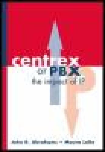 خرید و دانلود نسخه کامل کتاب CENTREX or PBX: The Impact of Internet Protocol