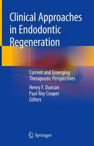 [PDF] دانلود کتاب Clinical Approaches In Endodontic Regeneration - Current And Emerging Therapeutic Perspectives, 2019