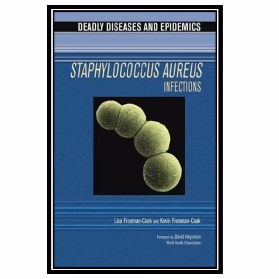 کتاب Staphylococcus Aureus Infections اثر Lisa Freeman-Cook and Kevin D. Freeman-Cook انتشارات مؤلفین طلایی