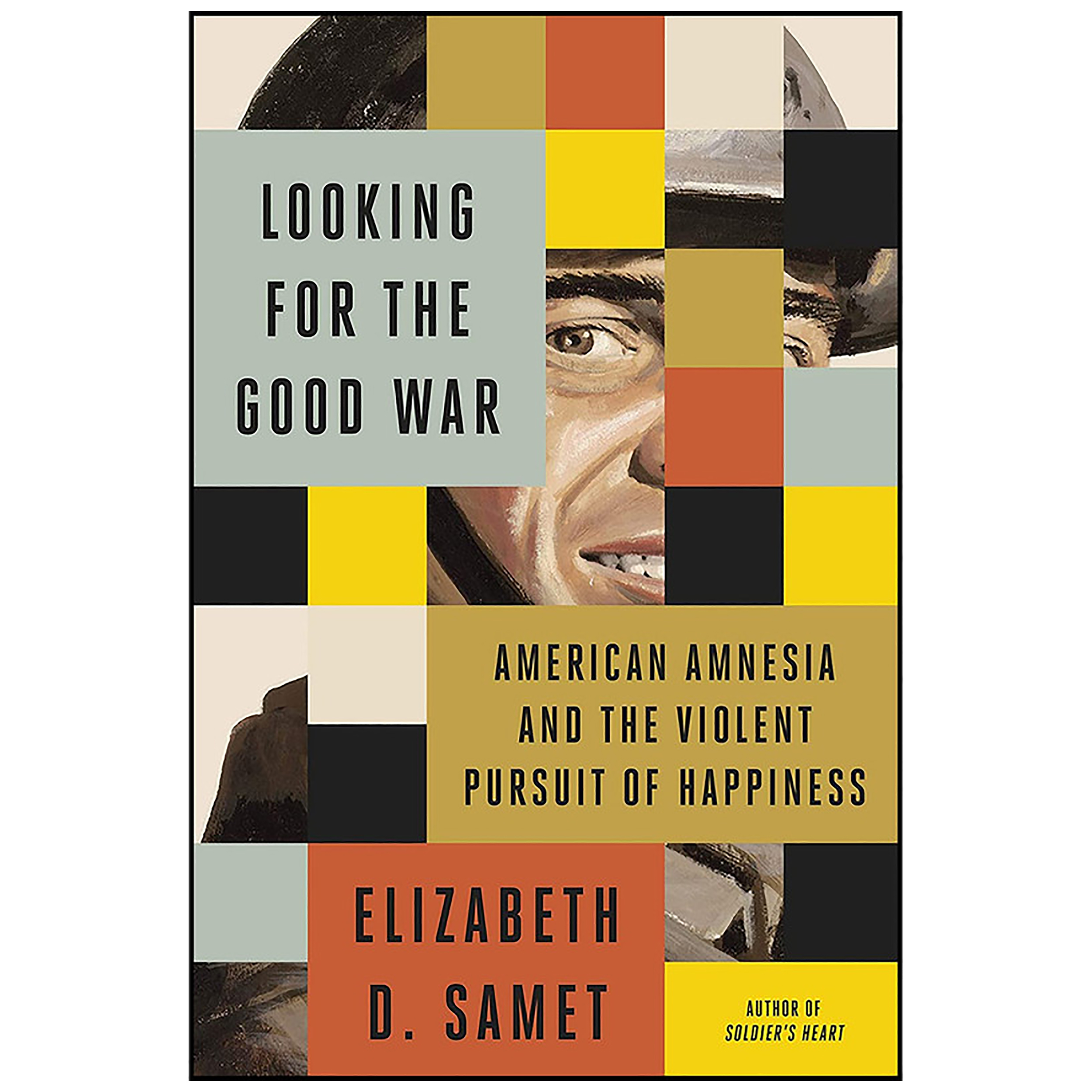 کتاب Looking for the Good War اثر Elizabeth D Samet انتشارات Farrar, Straus and Giroux
