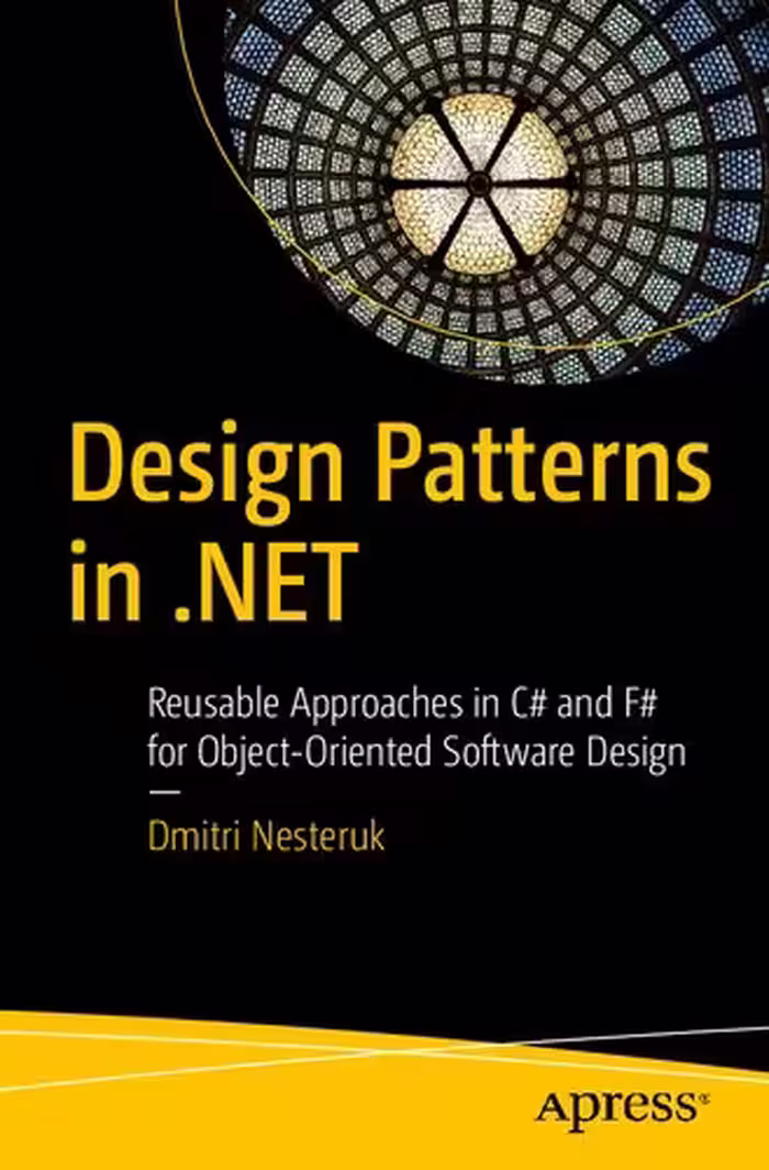 خرید و دانلود نسخه کامل کتاب Design Patterns in .Net: Reusable Approaches in C# and F# for Object-Oriented Software Design