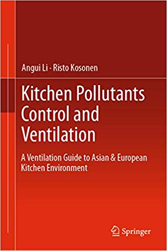  دانلود کتاب Kitchen Pollutants Control And Ventilation - A Ventilation Guide To Asian & European Kitchen Environment, 2019 - دانلود کتاب های دانشگاهی