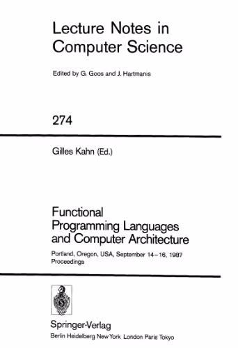 خرید و دانلود نسخه کامل کتاب Functional Programming Languages and Computer Architecture: Portland, Oregon, USA, September 14–16, 1987 Proceedings