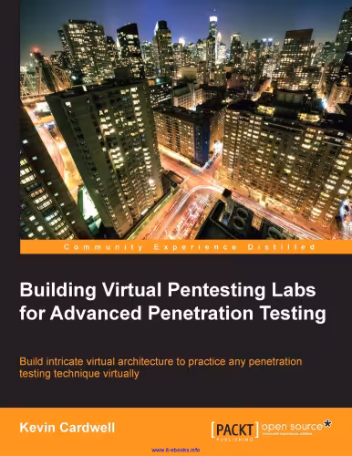 خرید و دانلود نسخه کامل کتاب Building Virtual Pentesting Labs for Advanced Penetration Testing: Build intricate virtual architecture to practice any penetration testing technique virtually