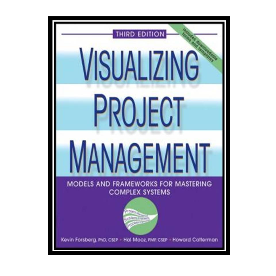 کتاب Visualizing Project Management - Models and Frameworks for Mastering Complex Systems اثر جمعی از نویسندگان انتشارات مؤلفین طلایی