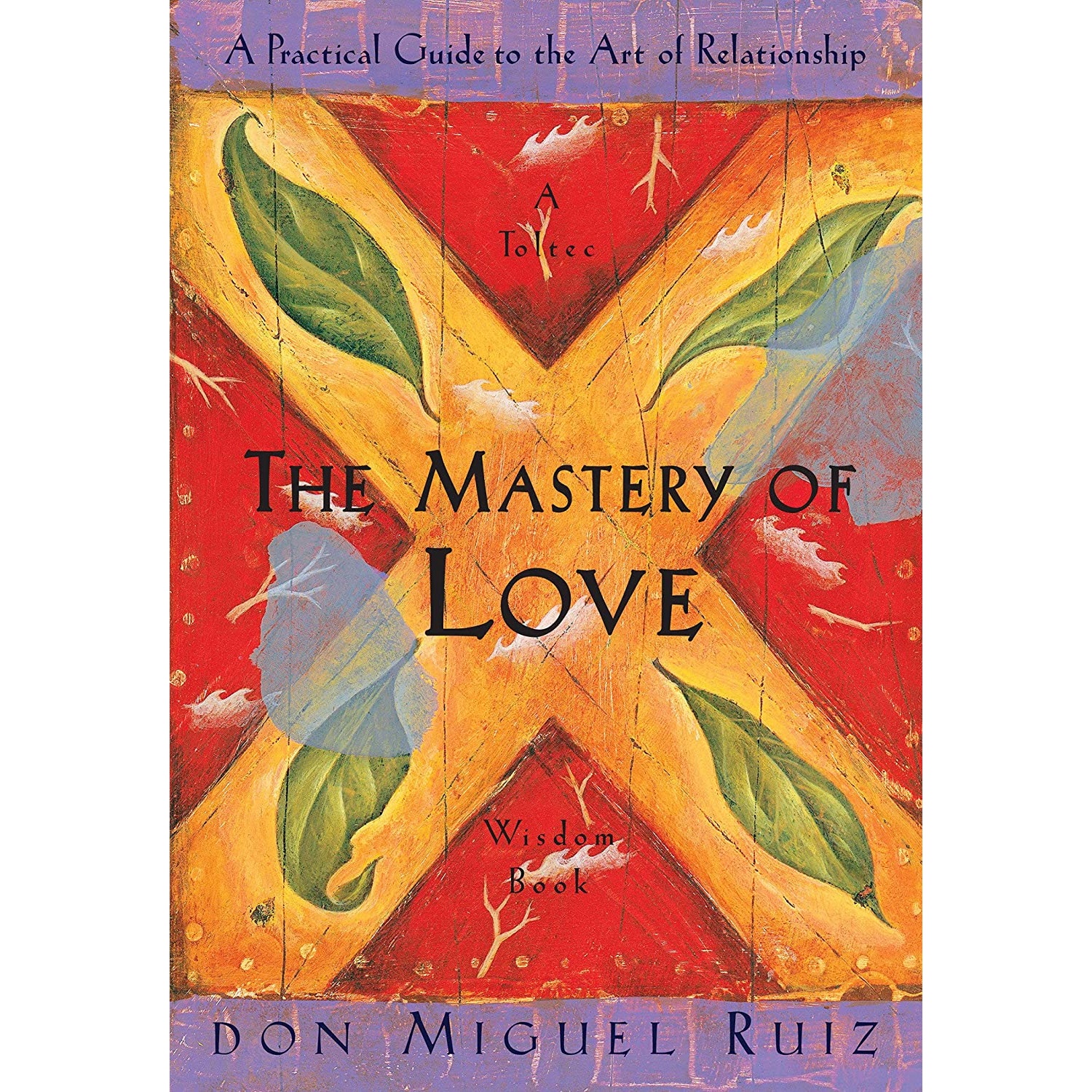 کتاب The Mastery of Love: A Practical Guide to the Art of Relationship: A Toltec Wisdom Book اثر Don Miguel Ruiz,Janet Mills انتشارات Amber-Allen Publishing