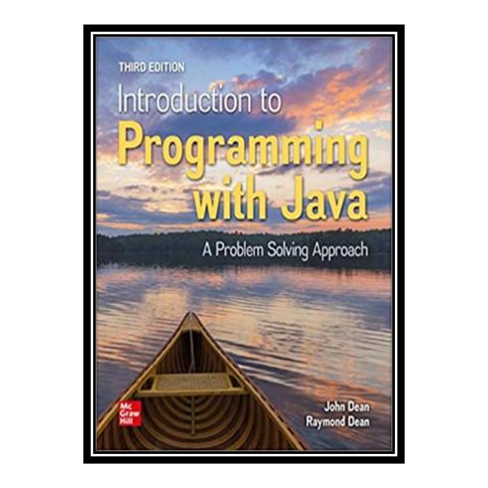 کتاب Introduction to Programming with Java: A Problem Solving Approach اثر John Dean and Ray Dean انتشارات مؤلفین طلایی