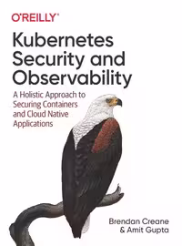 خرید و دانلود نسخه کامل کتاب Kubernetes Security and Observability: A Holistic Approach to Securing Containers and Cloud Native Applications