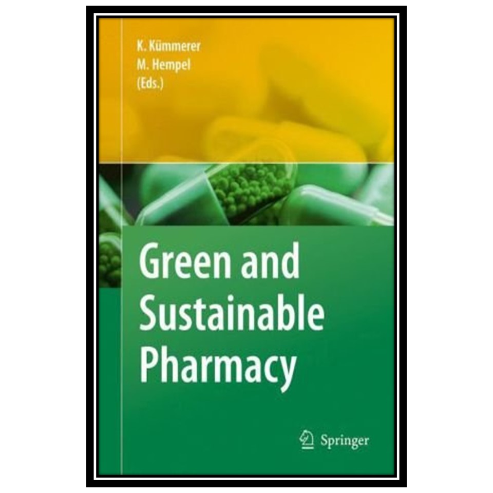 کتاب Green and Sustainable Pharmacy اثر جمعی از نویسندگان انتشارات مؤلفین طلایی