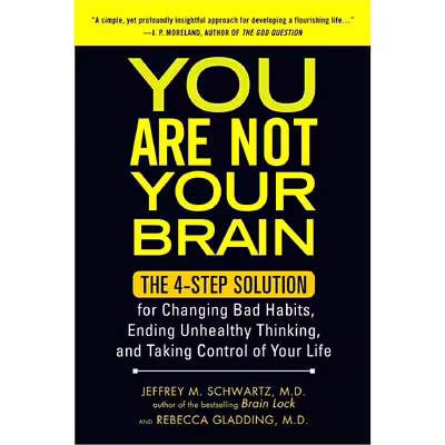 کتاب You Are Not Your Brain اثر Jeffrey M. Schwartz and Rebecca Gladding MD انتشارات Avery