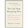 کتاب You Can Stop Humming Now: A Doctors Stories of Life, Death, and in Between اثر Daniela J. Lamas انتشارات Little, Brown Spark