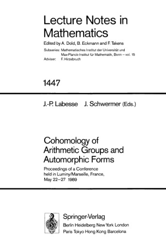 خرید و دانلود نسخه کامل کتاب Cohomology of Arithmetic Groups and Automorphic Forms: Proceedings of a Conference held in Luminy/Marseille, France, May 22–27 1989