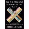 کتاب All the Frequent Troubles of Our Days اثر Rebecca Donner انتشارات Little, Brown and Company