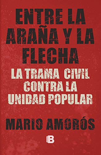 خرید و دانلود نسخه کامل کتاب Entre la araña y la flecha La trama civil contra la Unidad Popular (Spanish Edition) [2020] -   pdf