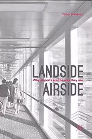 [PDF] دانلود کتاب Landside - Airside - Why Airports Are The Way They Are, 2019