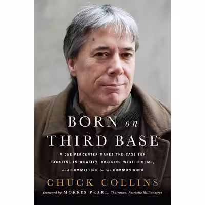 کتاب Born on Third Base اثر Chuck Collins and Morris Pearl انتشارات Chelsea Green Publishing