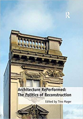  دانلود کتاب Architecture RePerformed The Politics of Reconstruction - دانلود کتاب های دانشگاهی