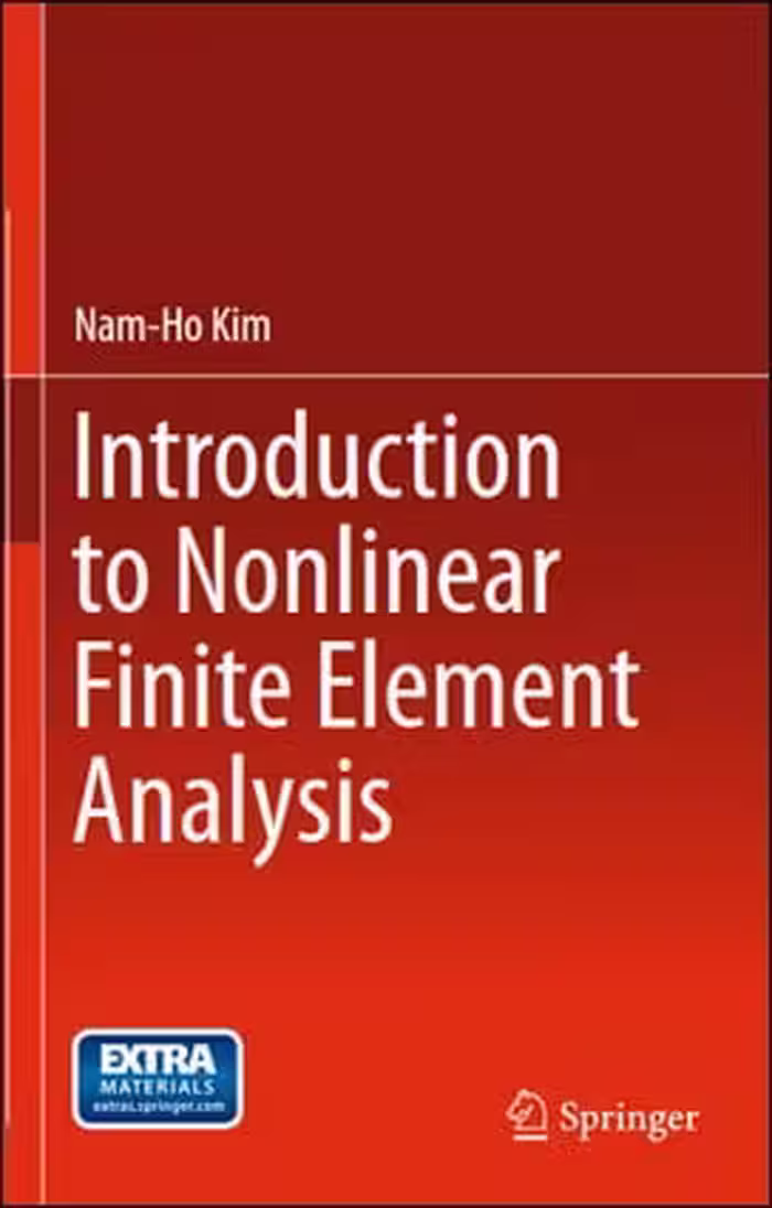 󾕇 Nam-Ho Kim, Introduction to Nonlinear Finite Element Analysis, 2015 - دانلود کتاب های دانشگاهی