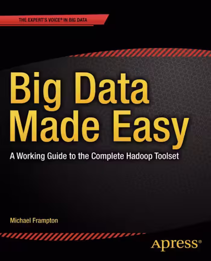 خرید و دانلود نسخه کامل کتاب Big Data Made Easy: A Working Guide to the Complete Hadoop Toolset