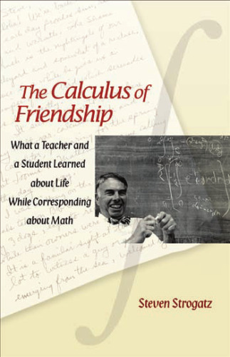 خرید و دانلود نسخه کامل کتاب The Calculus of Friendship: What a Teacher and a Student Learned about Life while Corresponding about Math