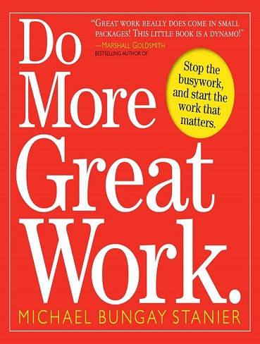 کتاب Do More Great Work: Stop the Busywork Start the Work That Matters (زبان اصلی)