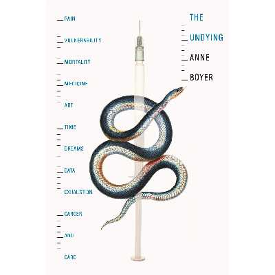 کتاب The Undying اثر Anne Boyer انتشارات Macmillan Publishers