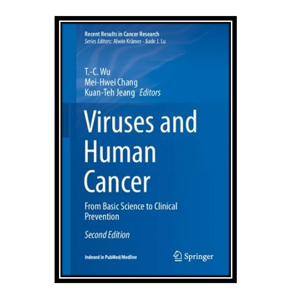 کتاب Viruses and Human Cancer: From Basic Science to Clinical Prevention اثر T.-C. Wu Mei-Hwei Chang, Kuan-Teh Jeang انتشارات مؤلفین طلایی