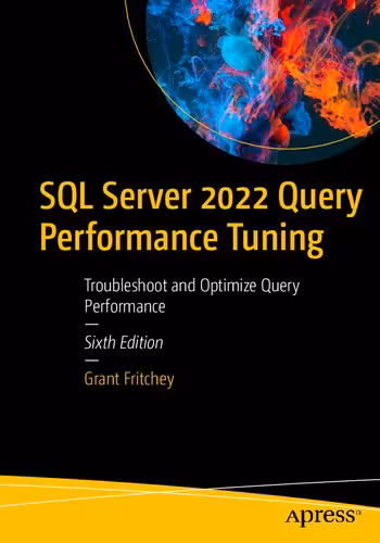 خرید و دانلود نسخه کامل کتاب SQL Server 2022 Query Performance Tuning: Troubleshoot and Optimize Query Performance