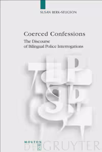 خرید و دانلود نسخه کامل کتاب Coerced Confessions: The Discourse of Bilingual Police Interrogations (Language, Power and Social Process, Vol 25)