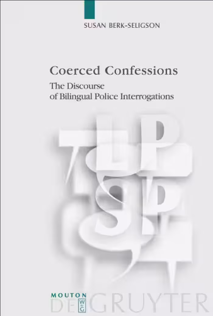 خرید و دانلود نسخه کامل کتاب Coerced Confessions: The Discourse of Bilingual Police Interrogations (Language, Power and Social Process, Vol 25)