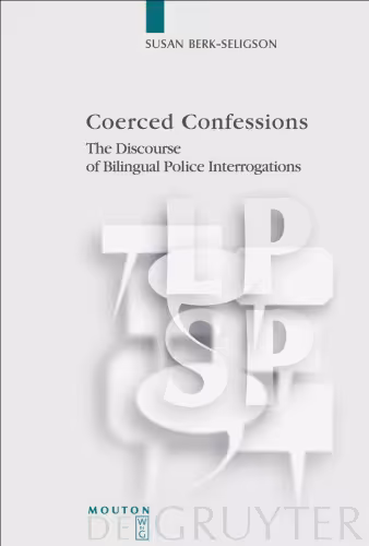 خرید و دانلود نسخه کامل کتاب Coerced Confessions: The Discourse of Bilingual Police Interrogations (Language, Power and Social Process, Vol 25)
