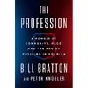 کتاب The Profession: A Memoir of Community, Race, and the Arc of Policing in America اثر Bill Bratton,Peter Knobler انتشارات Penguin Press