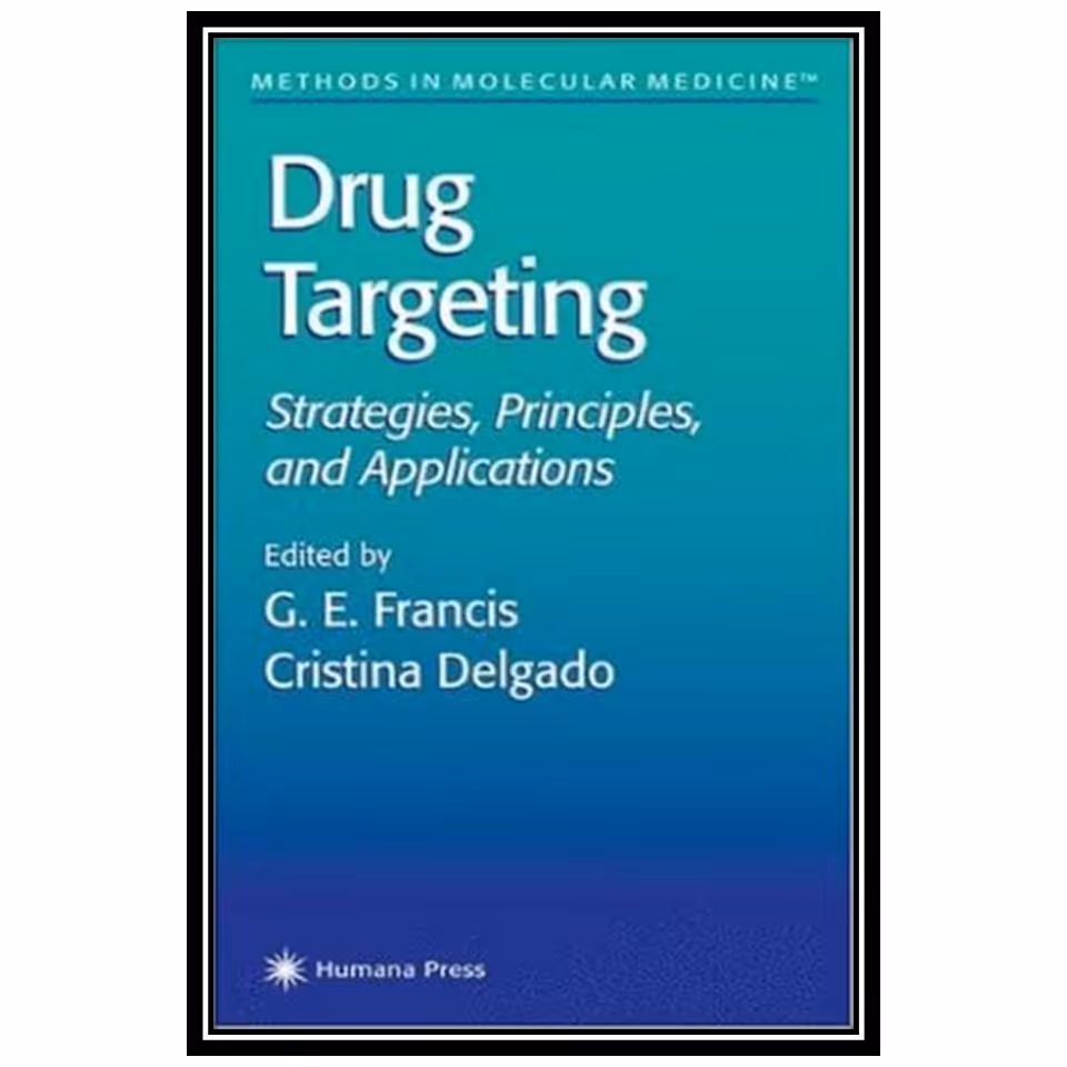 کتاب Drug Targeting: Strategies, Principles, and Applications اثر G. E. Francis انتشارات مؤلفین طلایی