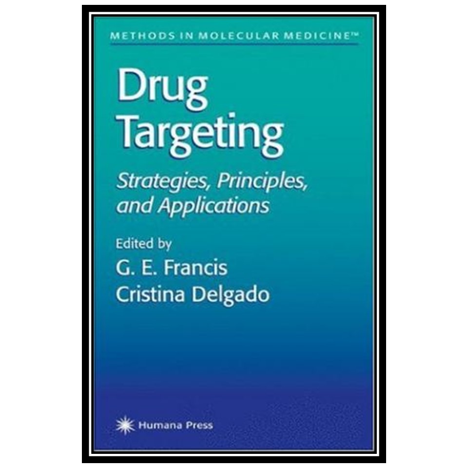 کتاب Drug Targeting: Strategies, Principles, and Applications اثر G. E. Francis انتشارات مؤلفین طلایی