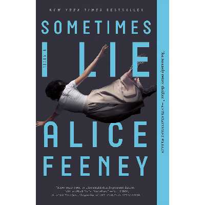 کتاب Sometimes I Lie اثر Alice Feeney انتشارات Flatiron Books