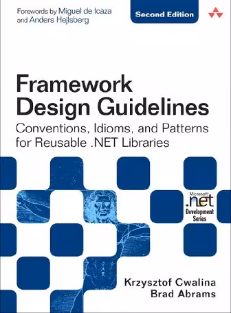 خرید و دانلود نسخه کامل کتاب Framework Design Guidelines: Conventions, Idioms, and Patterns for Reusable .NET Libraries