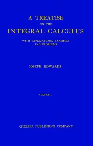 خرید و دانلود نسخه کامل کتاب A Treatise on the Integral Calculus with Applications, Examples and Problems