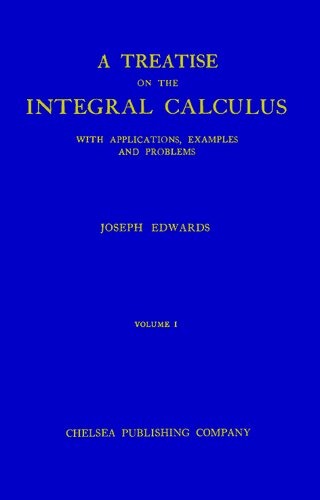خرید و دانلود نسخه کامل کتاب A Treatise on the Integral Calculus with Applications, Examples and Problems