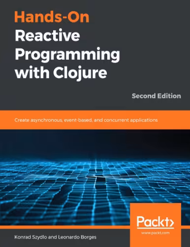 خرید و دانلود نسخه کامل کتاب Hands-On Reactive Programming with Clojure - Second Edition