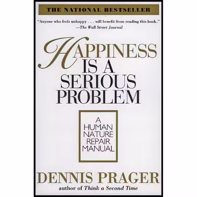 کتاب Happiness Is a Serious Problem اثر Dennis Prager انتشارات تازه ها