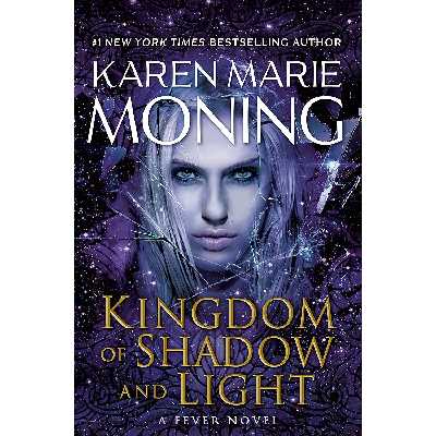 کتاب Kingdom of Shadow and Light: A Fever Novel اثر Karen Marie Moning انتشارات Delacorte Press