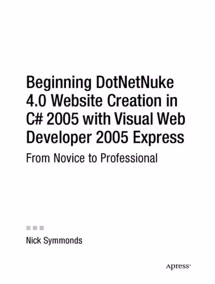 خرید و دانلود نسخه کامل کتاب Beginning DotNetNuke 4.0 Website Creation in C# 2005 with Visual Web Developer 2005 Express: From Novice to Professional