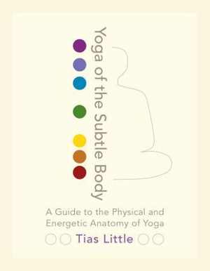 [EPUB] دانلود کتاب Yoga Of The Subtle Body - A Guide To The Physical And Energetic Anatomy Of Yoga, 2016