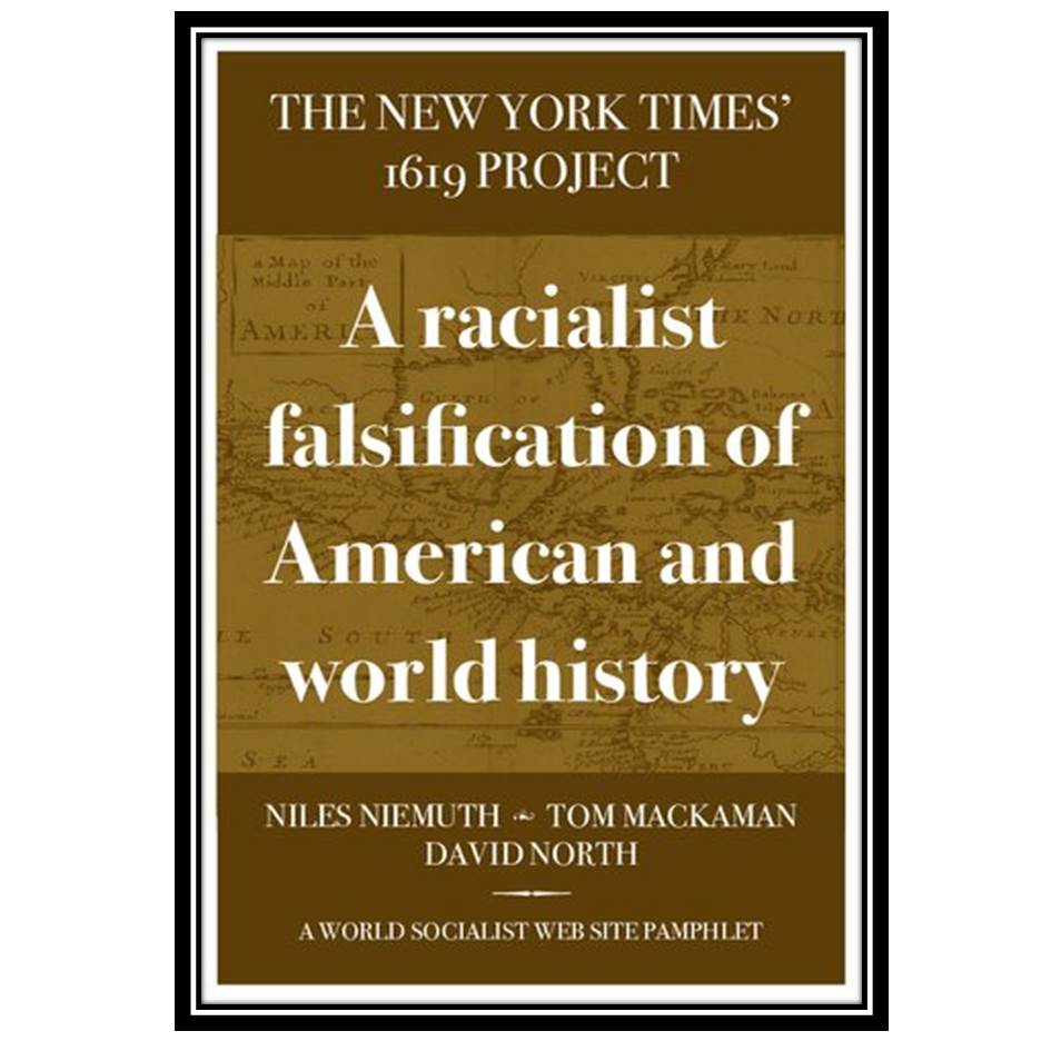 کتاب The New York Times 1619 Project: A racialist falsification of American and world history اثر جمعی از نویسندگان انتشارات مؤلفین طلایی