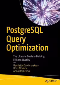 خرید و دانلود نسخه کامل کتاب PostgreSQL Query Optimization: The Ultimate Guide to Building Efficient Queries
